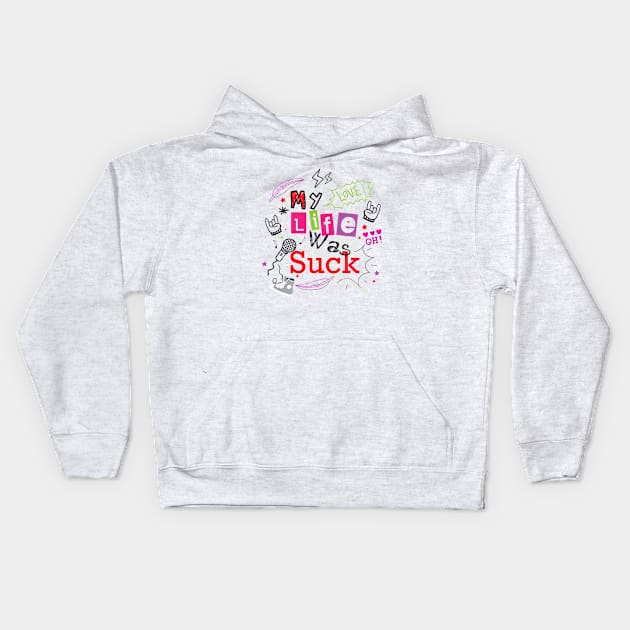 My life was suck doodle typography Kids Hoodie by Mako Design 